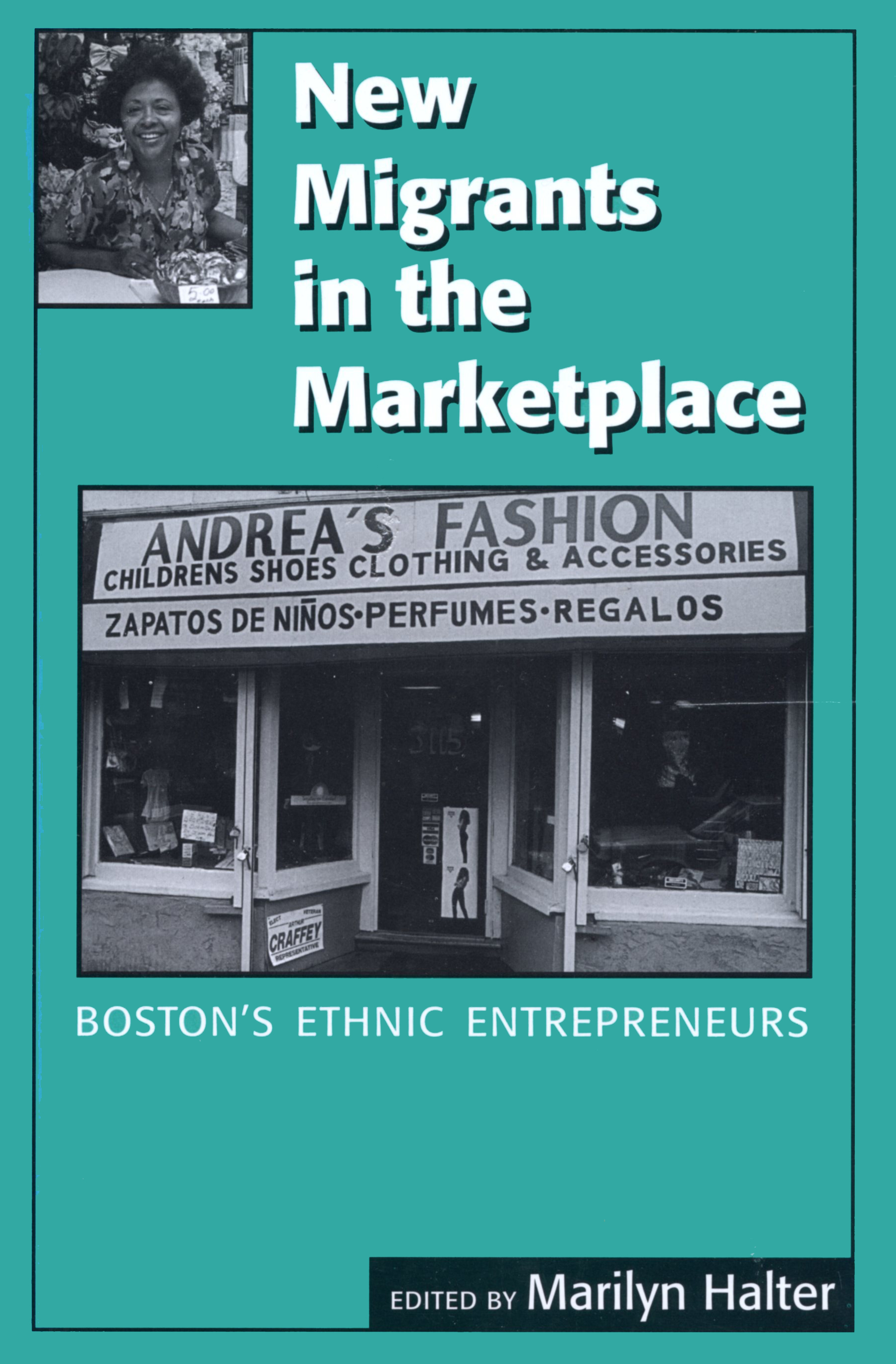New Migrants in the Marketplace: Boston's Ethnic Entrepreneurs