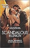 Scandalous Reunion by Jules Bennett