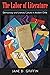 The Labor of Literature: Democracy and Literary Culture in Modern Chile (Studies in Print Culture and the History of the Book)