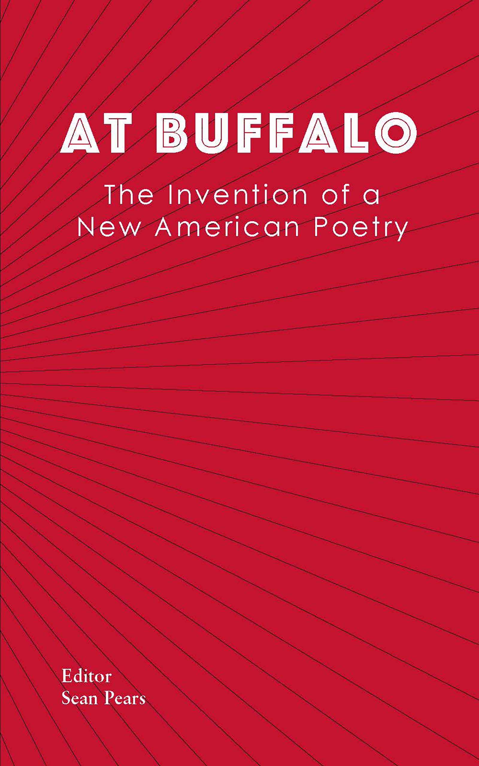 At Buffalo: The Invention of a New American Poetry (Plonsker)