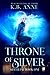 Throne of Silver (Silver Fae Book 1) by K.B. Anne