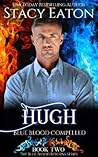 Hugh: Blue Blood Compelled (The Blue Blood Returns #2)