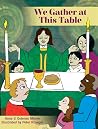 We Gather at This Table We Gather at This Table