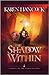 The Shadow Within by Karen Hancock The Shadow Within by Karen Hancock