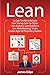Lean: La Guía Fundamental para Lean Startup, Lean Six Sigma, Lean Analytics, Lean Enterprise, Lean Manufacturing, Scrum, Gestión Agile de Proyectos y Kanban (Spanish Edition)