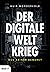 Der digitale Weltkrieg, den keiner bemerkt (German Edition)