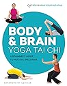 Body & Brain Yoga Tai Chi: A Beginner's Guide to Holistic Wellness