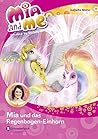 Mia and me 21: Mia und das Regenbogen-Einhorn