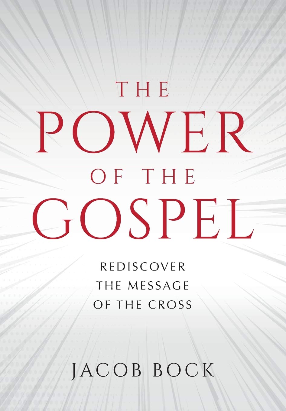 The Power of the Gospel: Rediscover the message of the cross (Paperback)
