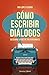 Cómo escribir diálogos. Descubre la voz de tus personajes
