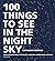 100 Things to See in the Night Sky, Expanded Edition: Your Illustrated Guide to the Planets, Satellites, Constellations, and More