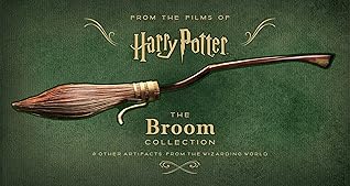 Harry Potter: The Broom Collection and Other Artifacts From the Wizarding World