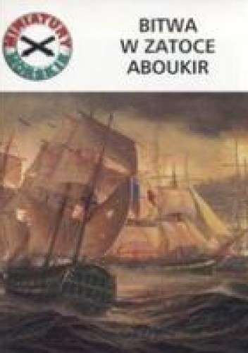 Bitwa w Zatoce Aboukir (Miniatury morskie, #4)