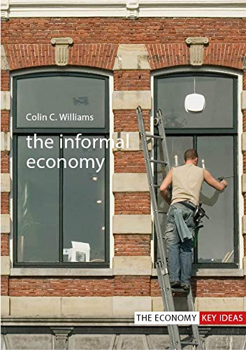 The Informal Economy (The Economy Key Ideas)