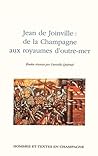 Jean de Joinville: De la Champagne aux royaumes d'outre-mer (Collection Hommes et textes en Champagne) (French Edition)