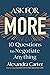 Ask for More: 10 Questions to Negotiate Anything
