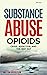 Substance Abuse Opioids: Cr...