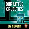 Our Little Cruelties