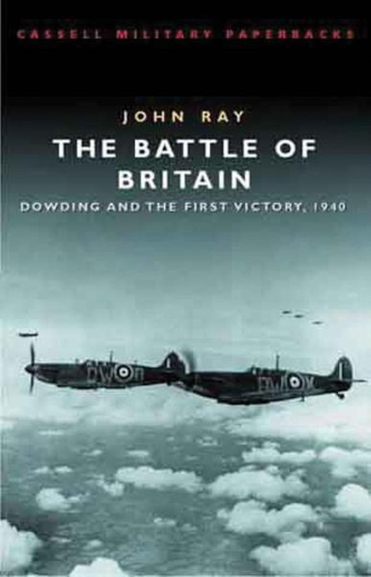The Battle of Britain: Dowding and the First Victory 1940 (Paperback)