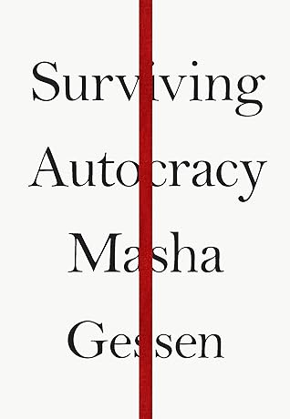 Masha Gessen Surviving Autocracy