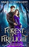 Forest of Firelight by Shari L. Tapscott