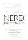 Nerd Journalism: How Data And Digital Technology Transformed News Graphics Nerd Journalism: How Data And Digital Technology Transformed News Graphics