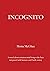 Incognito: A novel about ex...