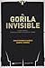 El gorila invisible: Y otras maneras en las que nuestra intuición nos engaña