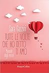 tutte le volte che ho detto ti amo by Sara Gazzini