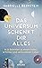 Das Universum schenkt dir alles: In 11 Schritten zu einem freien, erfüllten und verbundenen Leben
