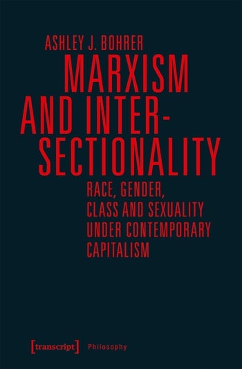 Marxism and Intersectionality: Race, Gender, Class and Sexuality under Contemporary Capitalism (Paperback)