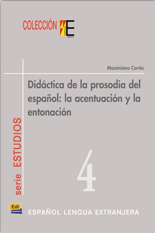 Didáctica de la prosodia del español: acentuación y entonación (Colección E, #4)