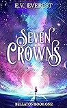 Seven Crowns by E.V. Everest