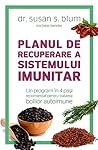 Planul de recuperare a sistemului imunitar - Un program in 4 ... by Susan Blum