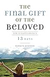 The Final Gift of the Beloved by Barron Steffen