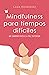 Mindfulness para tiempos difíciles: Un camino hacia la paz interior (Autoconocimiento) (Spanish Edition)