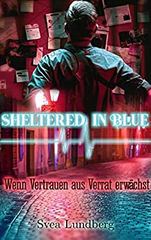 Sheltered in blue: Wenn Vertrauen aus Verrat erwächst (Kindle Edition)