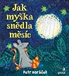 Jak myška snědla měsíc by Petr Horáček
