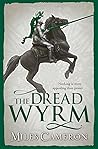 The Dread Wyrm by Miles  Cameron