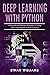 Deep Learning With Python: Advanced and Effective Strategies of Using Deep Learning with Python Theories