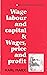 Wage Labor and Capital & Wages, Price and Profit by Karl Marx