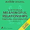 How to Build Meaningful Relationships Through Conversation by Carol Ann Lloyd