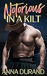 Notorious in a Kilt by Anna Durand Notorious in a Kilt by Anna Durand