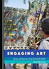 Engaging Art: Essays and Interviews from Around the Globe