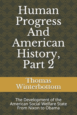 Human Progress And American History, Part 2: The Development of the American Social Welfare State From Nixon to Obama