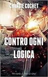 Contro Ogni Logica by Charlie Cochet