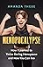 Menopocalypse: How I Learned to Thrive During Menopause and How You Can Too