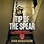Tip of the Spear by Ryan Hendrickson