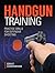 Handgun Training - Practice Drills for Defensive Shooting
