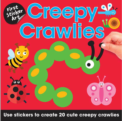 First Sticker Art: Creepy Crawlers: 20 Mosaic Scenes Perfect for Little Hands